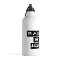 15 Minutes of Fire - Stainless Steel Water Bottle