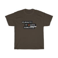 15 Minutes of Fire (MUG) - Unisex Heavy Cotton Tee