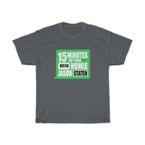 15 MINUTES OF FIRE(GREEN) - Unisex Heavy Cotton Tee