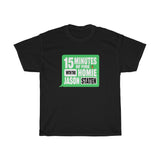 15 MINUTES OF FIRE(GREEN) - Unisex Heavy Cotton Tee