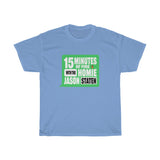 15 MINUTES OF FIRE(GREEN) - Unisex Heavy Cotton Tee