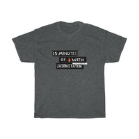 15 Minutes of Fire (MUG) - Unisex Heavy Cotton Tee