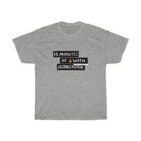 15 Minutes of Fire (MUG) - Unisex Heavy Cotton Tee